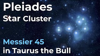 Pleiades Star Cluster Messier 45 in Taurus the Bull Constellation [upl. by Raveaux]