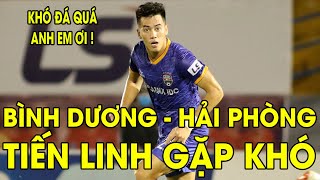 Bình Dương  Hải Phòng  Tiến Linh Vô Hình Chủ Nhà Gặp Khó Trước Hàng Thủ Cứng Cựa Của Đội Khách [upl. by Nagn]