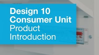 Design 10 Consumer Unit Introduction [upl. by Lenna]