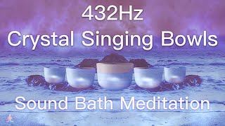 432Hz Crystal Singing Bowls Sound Bath  Relaxing Waves  Deep Healing Meditation Music [upl. by Nutter]