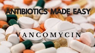 Antibiotics Made Easy Vancomycin [upl. by Memory]