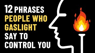 12 Gaslighting Phrases Abusive People Use To Control You [upl. by Nagah]