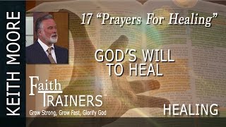 17 Keith Moore  Gods Will To Heal  Prayers For Healing [upl. by Joh]