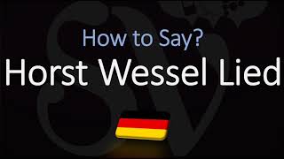 How to Pronounce Horst Wessel Lied CORRECTLY German Pronunciation [upl. by Hose]