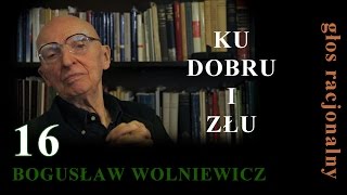 Bogusław Wolniewicz 16 KU DOBRU I ZŁU [upl. by Scheider]