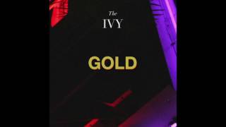 The Ivy  Gold Official Audio [upl. by Laks]