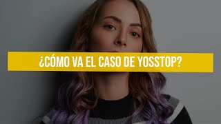 ¿Cómo va el caso de YosStop [upl. by Carthy]