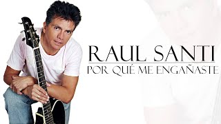 Por Qué me Engañaste  Raul Santi Audio Oficial [upl. by Odette249]