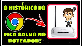 O HISTÓRICO DO GOOGLE FICA SALVO NO ROTEADOR [upl. by Elik251]