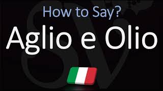 How to Pronounce Aglio E Olio CORRECTLY Italian English Pronunciation [upl. by Shermie730]