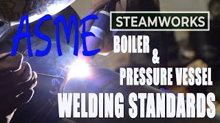 ASME Boiler amp Pressure Vessel Welding Standards  SteamWorks [upl. by Aletse580]