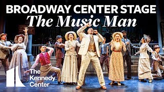 Broadway Center Stage The Music Man  The Kennedy Center [upl. by Leticia]