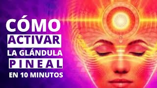 🔥Cómo ACTIVAR la Glándula PINEAL en 10 MINUTOS con MEDITACIÓN GUIADA 🙏  Tercer Ojo [upl. by Eneli41]