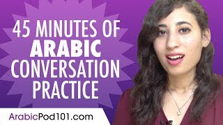 45 Minutes of Arabic Conversation Practice  Improve Speaking Skills [upl. by Nbi427]