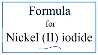 How to Write the Formula for Nickel II iodide [upl. by Ennayoj924]