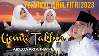 GEMA TAKBIR IDHUL FITRI VIRAL  KELUARGA NAHLA [upl. by Ellekcir]