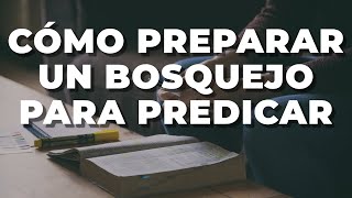 Cómo Preparar Un Bosquejo Para Predicar [upl. by Llezom]