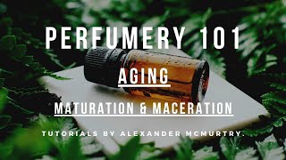 Aging Perfume  Maturing and Maceration Why and How Long [upl. by Leboff91]