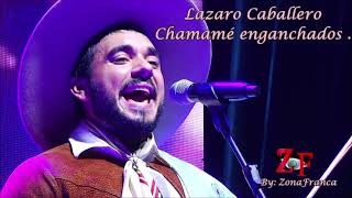 Lazaro Caballero  Chamame Enganchados  By ZonaFranca [upl. by Woodall]