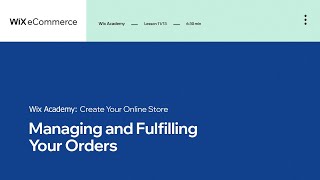 Lesson 11  Order Management  Create Your Online Store  Wix eCommerce [upl. by Nnyleuqaj196]