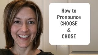 How to Pronounce CHOOSE amp CHOSE  American English Pronunciation Lesson [upl. by Balsam263]