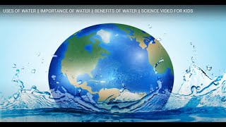 USES OF WATER  IMPORTANCE OF WATER  BENEFITS OF WATER  SCIENCE VIDEO FOR KIDS [upl. by Giule]