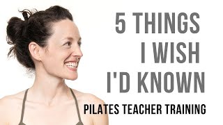 Pilates Teacher Training 5 Things I Wish I’d Known [upl. by Suoirred804]