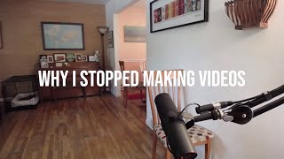 Why I Stopped Making Videos [upl. by Hajin]