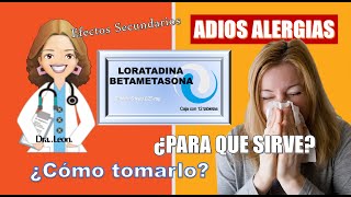 LORATADINA CON BETAMETASONA para que sirve ALERGIAS dosis cómo tomarla con la DOCTORA LEON [upl. by Wane]