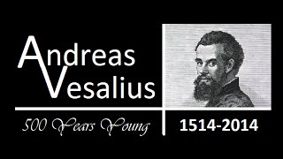 Andreas Vesalius 15141564 500 Years Young [upl. by Byrd778]