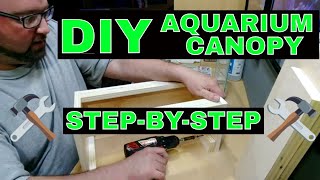 DIY Aquarium Canopy  How To Build  Step By Step [upl. by Beach]