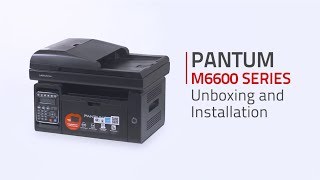 Pantum 4IN1 M6600 SERIES Laser Printer Unboxing Cartridge Installation and Driver Installation [upl. by Nosnhoj626]