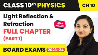 Light Reflection and Refraction Full Chapter Class 10 Physics  Class 10 Physics Part 1 202223 [upl. by Odnolor750]