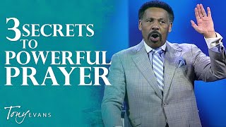 The Secret to Powerful Prayer  Tony Evans Sermon [upl. by Wycoff]