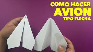 Como Hacer un Avión de Papel que VUELA Mucho y Lejos  TIPO FLECHA How To Make Paper Airplane [upl. by Markiv]