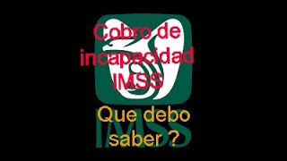 COMO SE COBRA UNA INCAPACIDAD DEL IMSS SEGURO SOCIAL [upl. by Miof Mela]