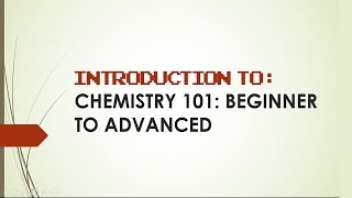 Chemistry 101 Beginner to Advanced  A Simple Introduction To Chemistry [upl. by Ellek]