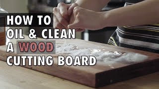 How to Oil and Clean a Wood Cutting Board [upl. by Aicileb]