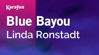 Blue Bayou  Linda Ronstadt  Karaoke Version  KaraFun [upl. by Sivla]