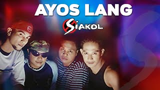 AYOS LANG  Siakol Lyric Video OPM [upl. by Ronalda]