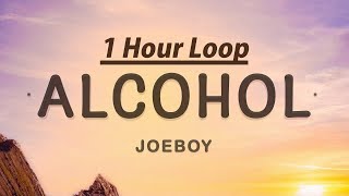 1 HOUR  Joeboy  Alcohol Lyrics [upl. by Ilyah]