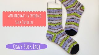 Afterthought Everything Sock Tutorial  Crazy Sock Lady [upl. by Yticilef729]