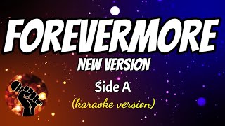 FOREVERMORE new version  SIDE A karaoke version [upl. by Aiket880]