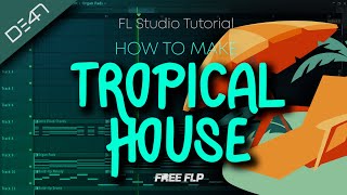 HOW TO MAKE TROPICAL HOUSE  FL Studio Tutorial FREE FLP [upl. by Ellen]