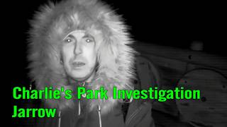 Charlies Park In Jarrow Paranormal Investigation [upl. by Airotahs]