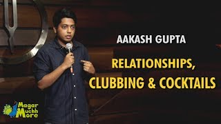 Relationships Clubbing amp Cocktails  StandUp Comedy by Aakash Gupta [upl. by Conias]