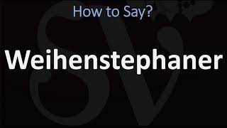 How to Pronounce Weihenstephaner CORRECTLY [upl. by Gusti]