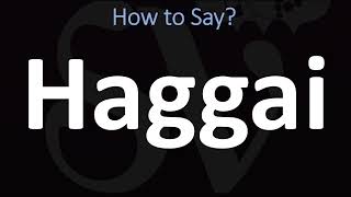 How to Pronounce Haggai BIBLE [upl. by Burroughs]