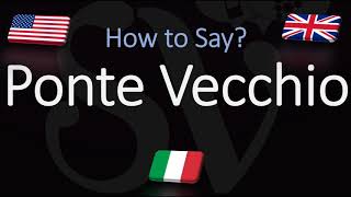 How to pronounce Ponte Vecchio CORRECTLY Meaning amp Pronunciation [upl. by Nerrawed]