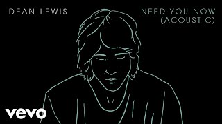 Dean Lewis  Need You Now Acoustic  Audio [upl. by Elleniad]